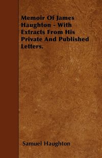 Produktbild: Memoir Of James Haughton - With Extracts From His Private And Published Letters.