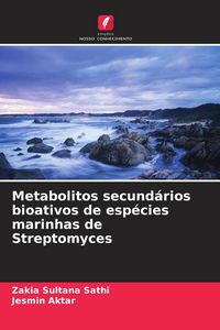 Produktbild: Metabolitos secund&aacute;rios bioativos de esp&eacute;cies marinhas de Streptomyces
