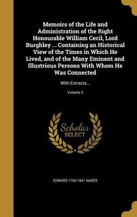 Produktbild: Memoirs of the Life and Administration of the Right Honourable William Cecil, Lord Burghley ... Containing an Historical View of the Times in Which He
