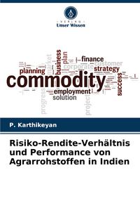 Produktbild: Risiko-Rendite-Verh&auml;ltnis und Performance von Agrarrohstoffen in Indien