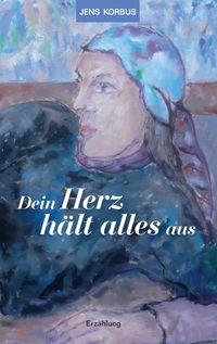 Produktbild: Dein Herz h&auml;lt alles aus