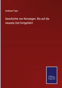 Produktbild: Geschichte von Norwegen. Bis auf die neueste Zeit fortgef&uuml;hrt