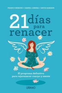 Produktbild: 21 d&iacute;as para renacer : el programa definitivo para rejuvenecer cuerpo y mente