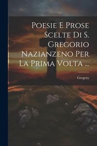 Produktbild: Poesie E Prose Scelte Di S. Gregorio Nazianzeno Per La Prima Volta ...