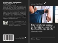 Produktbild: Intervenciones basadas en la mejora sensorial en la rehabilitaci&oacute;n aguda