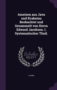 Produktbild: Ameisen aus Java und Krakatau Beobachtet und Gesammelt von Herrn Edward Jacobson. I. Systematischer Theil.