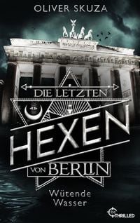 Produktbild: Die letzten Hexen von Berlin - W&uuml;tende Wasser