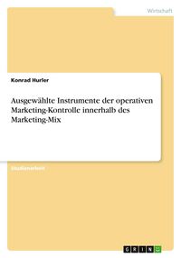 Produktbild: Ausgew&auml;hlte Instrumente der operativen Marketing-Kontrolle innerhalb des Marketing-Mix