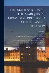Produktbild: The Manuscripts of the Marquis of Ormonde, Preserved at the Castle, Kilkenny; Volume 2