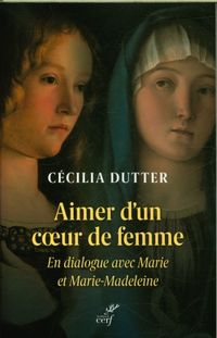 Produktbild: Aimer D'Un Coeur de Femme : En Dialogue Avec Marie et Marie-Madeleine