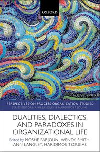 Produktbild: Dualities, Dialectics, and Paradoxes in Organizational Life