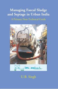 Produktbild: Managing Faecal Sludge And Septage In Urban India A Primary Non-Technical Guide