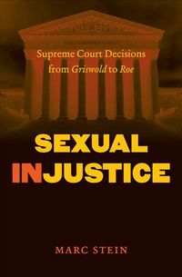 Produktbild: Sexual Injustice: Supreme Court Decisions from Griswold to Roe