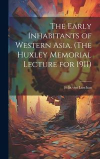 Produktbild: The Early Inhabitants of Western Asia. (The Huxley Memorial Lecture for 1911)