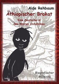 Produktbild: &Auml;thiopischer Brokat - Eine Deutsche in den Wirren Ostafrikas - Biografischer ROMAN