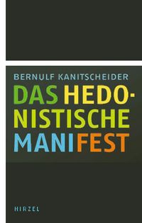 Bild vom Artikel Das hedonistische Manifest vom Autor Bernulf Kanitscheider