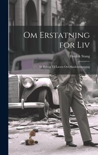 Produktbild: Om Erstatning for Liv: Et Bidrag Til L&aelig;ren Om Skadeserstatning