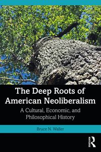 Produktbild: The Deep Roots of American Neoliberalism