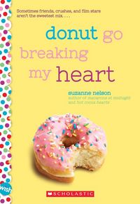 Produktbild: Nelson, S: Donut Go Breaking My Heart: A Wish Novel