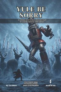 Produktbild: Yule Be Sorry | A Holiday Heist to Save Wonder Itself A Yuletide Heist for Fifth Edition