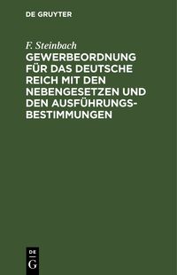 Produktbild: Gewerbeordnung f&uuml;r das Deutsche Reich mit den Nebengesetzen und den Ausf&uuml;hrungsbestimmungen