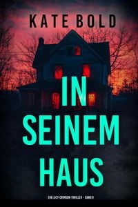 Produktbild: In seinem Haus (Ein Lucy-Crimson-Thriller - Band 8)