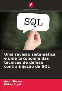 Produktbild: Uma revis&atilde;o sistem&aacute;tica e uma taxonomia das t&eacute;cnicas de defesa contra inje&ccedil;&atilde;o de SQL