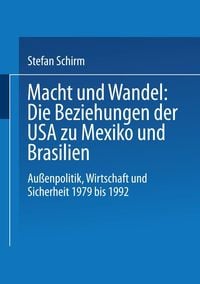 Produktbild: Macht und Wandel: Die Beziehungen der USA zu Mexiko und Brasilien