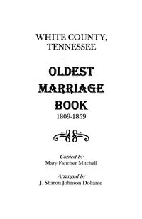 Produktbild: White County, Tennessee Oldest Marriage Book, 1809-1859