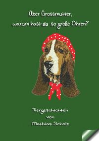Produktbild: Tiergeschichten von einem Zootierpfleger erz&auml;hlt. / Aber Grossmutter, warum hast du so gro&szlig;e Ohren?