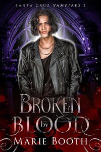 Produktbild: Broken by Blood (Santa Cruz Vampires, #2)