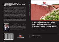 Produktbild: L'entra&icirc;nement moral et psychologique dans l'arm&eacute;e russe (1801-1853)