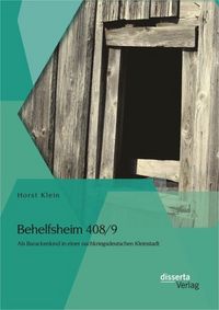 Produktbild: Behelfsheim 408/9: Als Barackenkind in einer nachkriegsdeutschen Kleinstadt