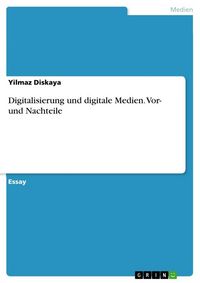 Produktbild: Digitalisierung und digitale Medien. Vor- und Nachteile