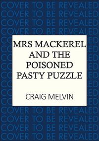 Produktbild: Mrs Mackerel and the Poisoned Pasty Puzzle
