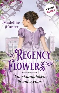 Produktbild: Regency Flowers - Ein skandal&ouml;ses Rendezvous: Rarest Blooms 1