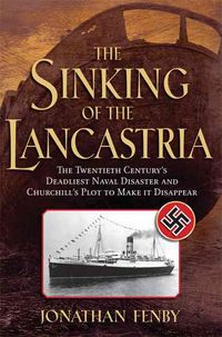 Produktbild: The Sinking of the Lancastria: The Twentieth Century's Deadliest Naval Disaster and Churchill's Plot to Make It Disappear