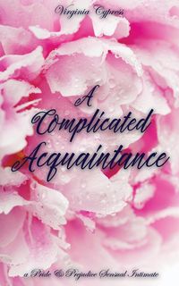 Produktbild: A Complicated Acquaintance: A Pride and Prejudice Sensual Intimate Novella (Mr. Darcy's Compromise, #2)