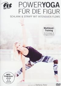 Fit For Fun - Power Yoga für die Figur - Schlank & straff mit intensiven Flows von Stefanie Rohr