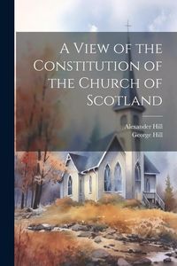 Produktbild: A View of the Constitution of the Church of Scotland