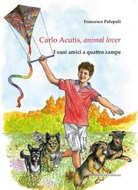 Produktbild: Carlo Acutis, animal lover. I suoi amici a quattro zampe
