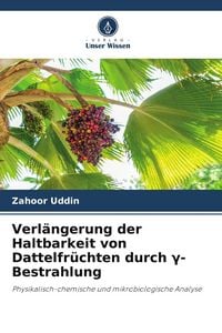 Produktbild: Verl&auml;ngerung der Haltbarkeit von Dattelfr&uuml;chten durch &iquest;-Bestrahlung