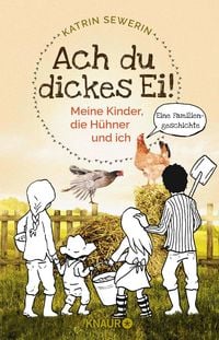 Produktbild: Ach du dickes Ei! - Meine Kinder, die H&uuml;hner und ich