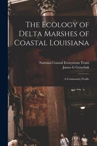 Produktbild: The Ecology of Delta Marshes of Coastal Louisiana: A Community Profile