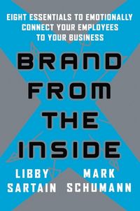 Produktbild: Brand from the Inside: Eight Essentials to Emotionally Connect Your Employees to Your Business