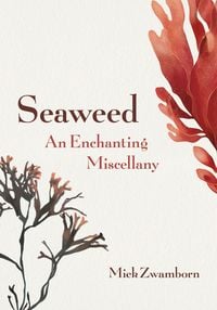 Produktbild: Seaweed, an Enchanting Miscellany