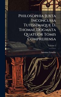 Produktbild: Philosophia Juxta Inconcussa Tutissimaque D. Thomae Dogmata Quatuor Tomis Comprehensa