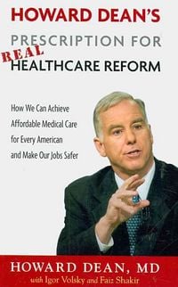 Produktbild: Howard Dean's Prescription for Real Healthcare Reform: How We Can Achieve Affordable Medical Care for Every American and Make Our Jobs Safer