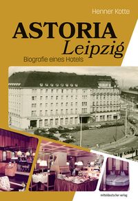 Bild vom Artikel Astoria Leipzig vom Autor Henner Kotte
