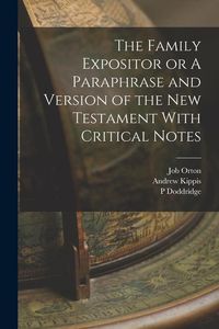 Produktbild: The Family Expositor or A Paraphrase and Version of the New Testament With Critical Notes